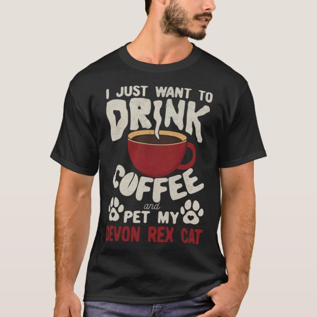 Camiseta Drink Coffee And Pet My Devon Rex Cat Sayings Cat  (Frente)