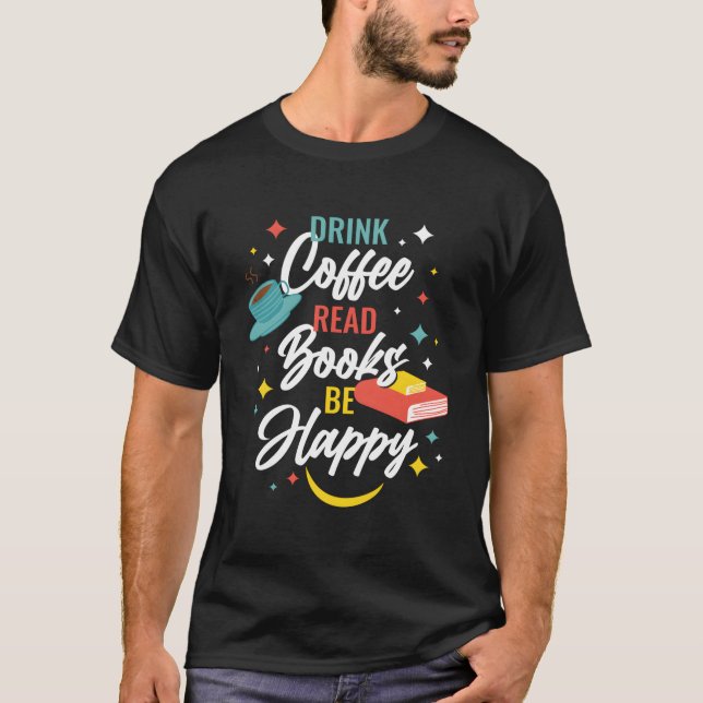Camiseta Drink Coffee Read Books Be Happy (Frente)