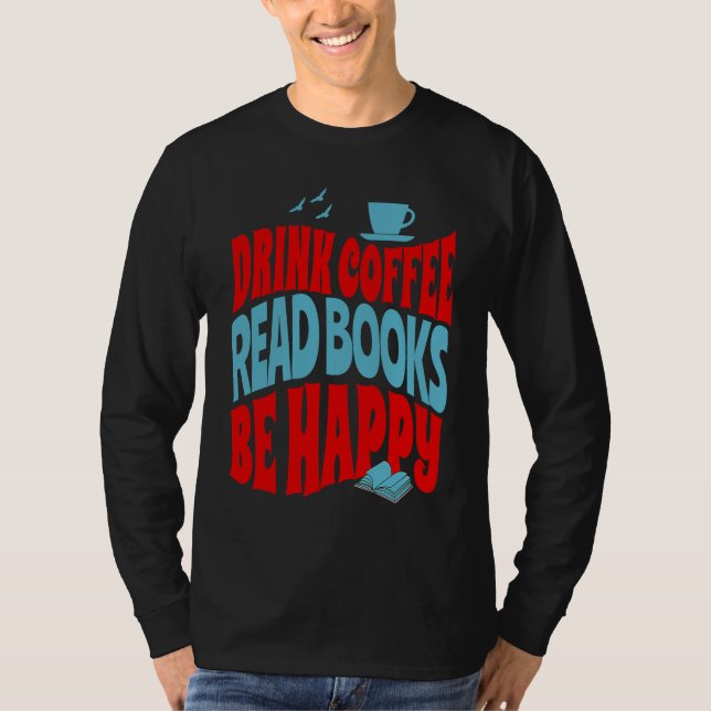 Camiseta Drink Coffee Read Books Be Happy  1 (Frente)