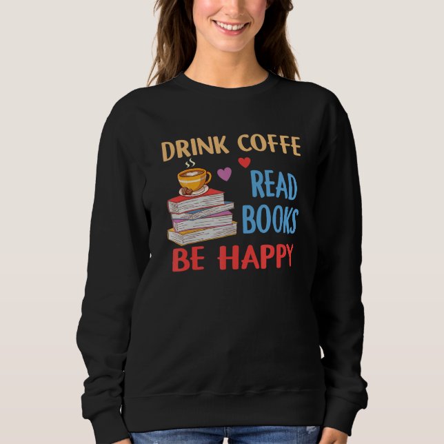 Camiseta Drink Coffee Read Books Be Happy Reading Bookworm  (Frente)