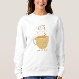Camiseta Drink Tea & Let It Be - Sweatshirt
