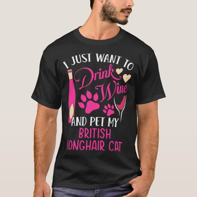 Camiseta Drink Wine and Pet My British Longhair Cat Cat Mom (Frente)
