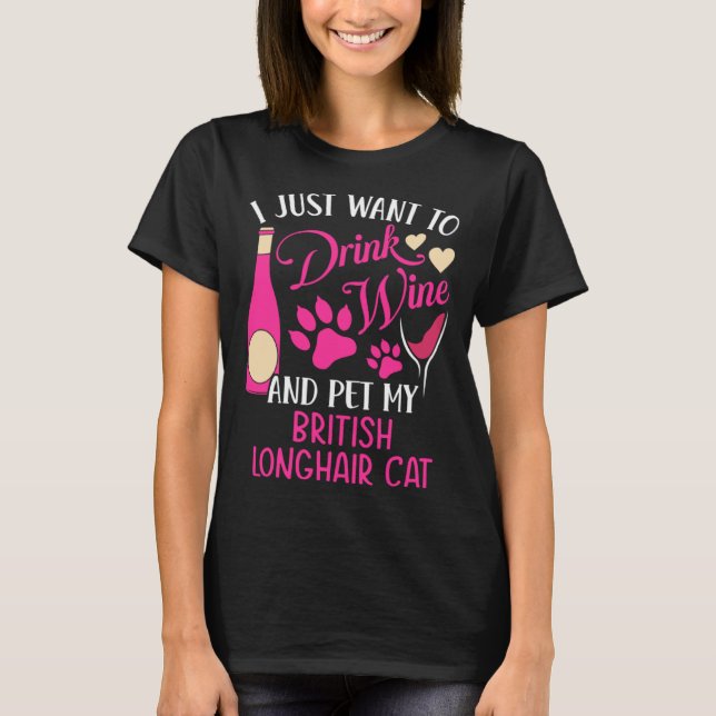 Camiseta Drink Wine and Pet My British Longhair Cat Cat Mom (Frente)
