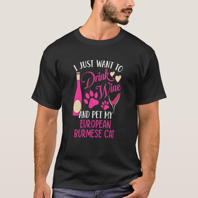 Camiseta Drink Wine and Pet My European Burmese Cat Cat Mom (Frente)