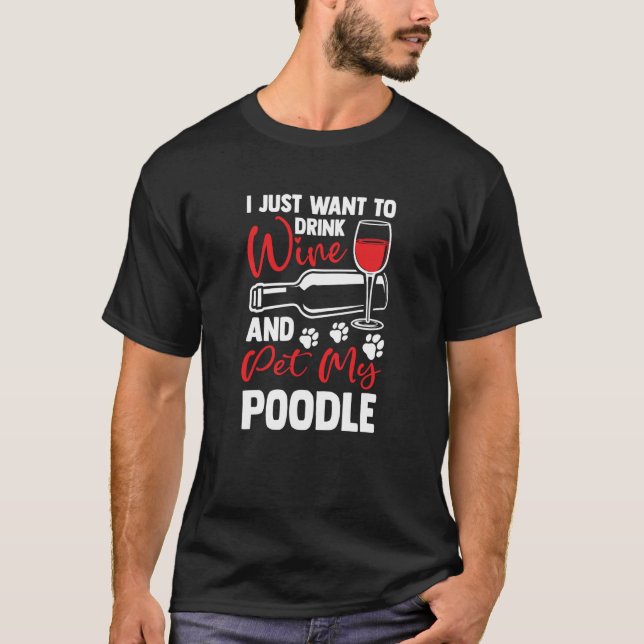 Camiseta Drink Wine and Pet My Poodle Toy Poodle Humor (Frente)