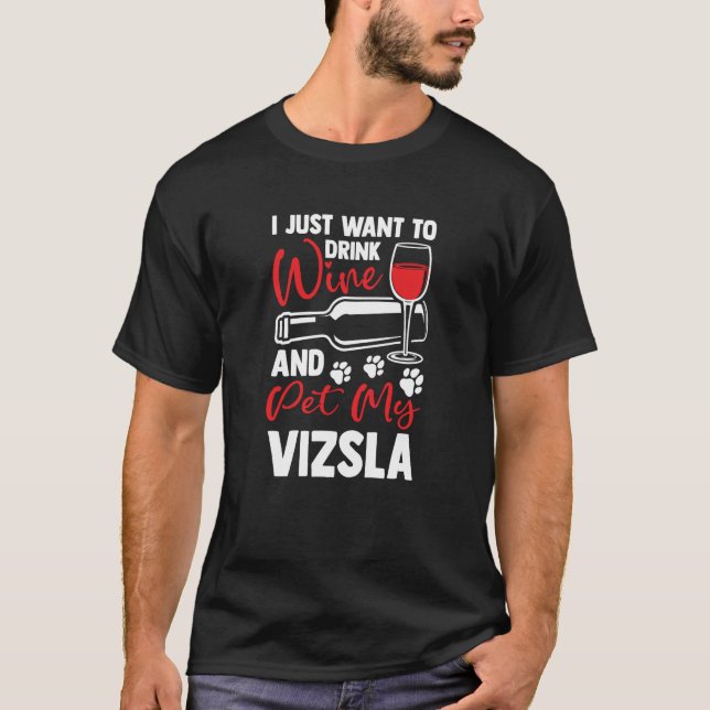 Camiseta Drink Wine and Pet My Vizsla Magyar Viszla Humor (Frente)