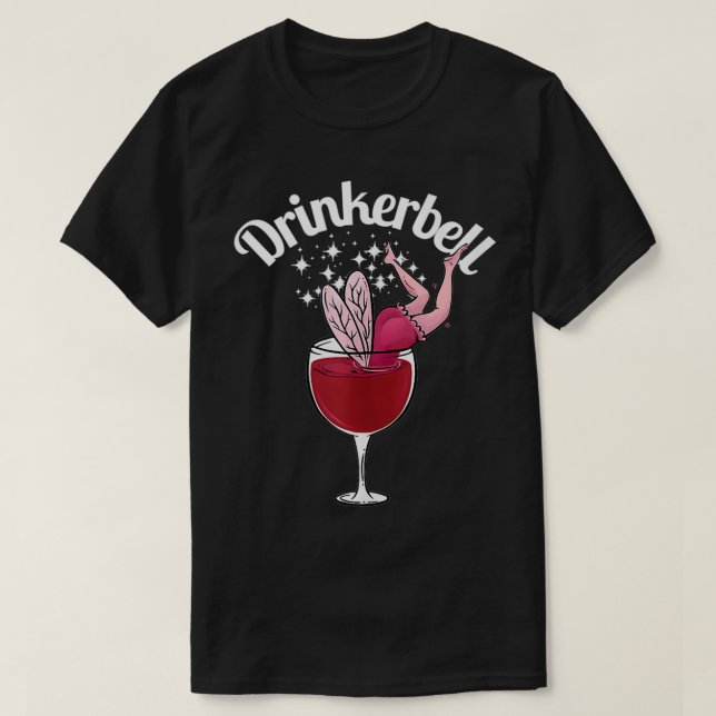 Camiseta Drinkerbell Engraçado Bebendo De Vinho Engraçado E (Frente do Design)