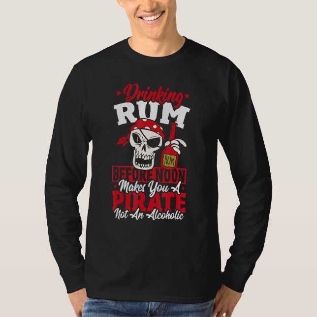 Camiseta Drinking Rum Before Noon Makes You A Pirate Not An (Frente)