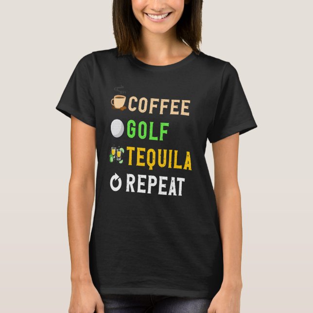 Camiseta Drinks Lover Funny Coffee, Golf, Tequila Repeat No (Frente)