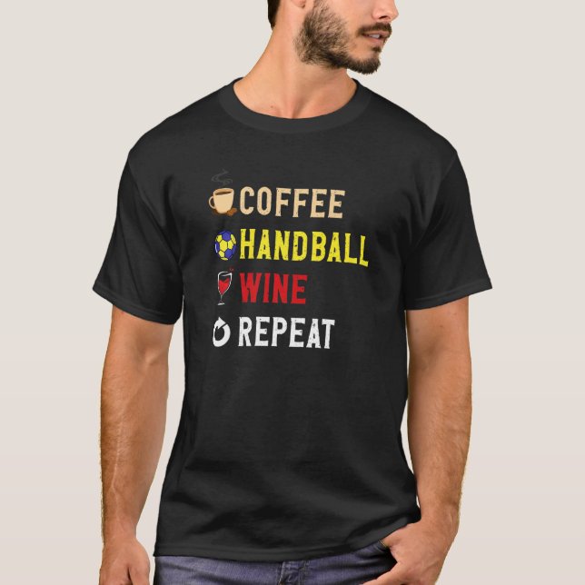 Camiseta Drinks Lover Funny Coffee, Handball , Wine Repeat  (Frente)
