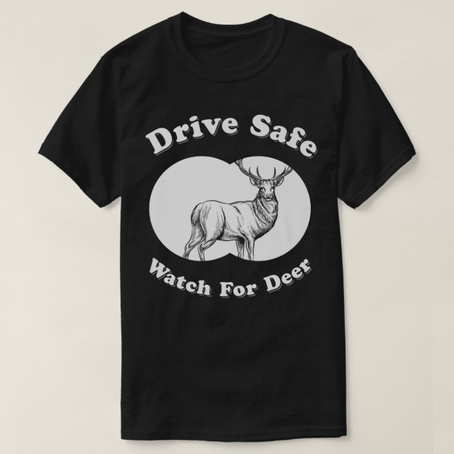 Camiseta Drive Safe Watch For Deer - Centro-Oeste Dizendo (Frente do Design)