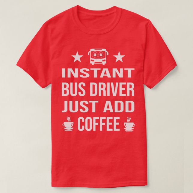 Camiseta Driver de barramento instantâneo apenas adicione c (Frente do Design)