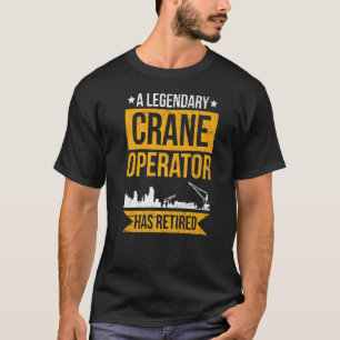 Camiseta Driver De Crane Para Um Operador De Crane Aposenta