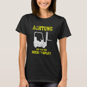 Camiseta Driver de empilhador Achtung Ich Caixa Ein Hochsta