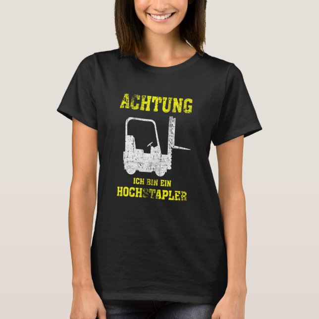 Camiseta Driver de empilhador Achtung Ich Caixa Ein Hochsta (Frente)