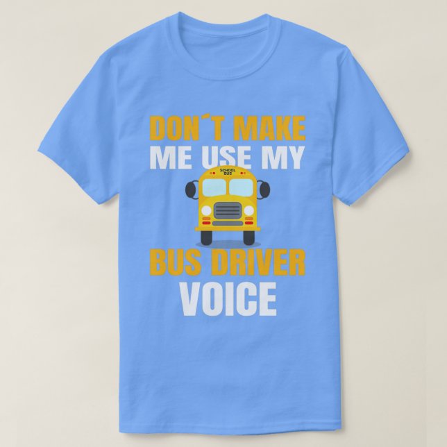 Camiseta DRIVER DE ÔNIBUS DA ESCOLA não me faça usar meu ôn (Frente do Design)