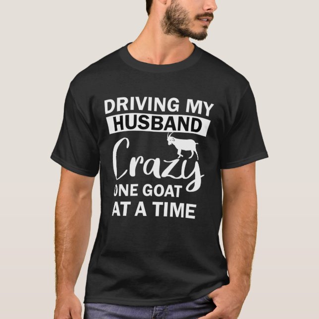 Camiseta Driving My Husband Crazy One Goat at a Time (Frente)