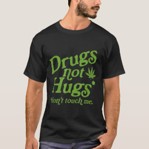 Camiseta Droga Não Abraços Não Me Toquem Maconha Canabis