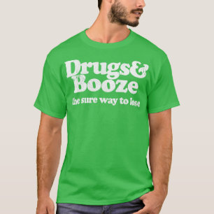 Camiseta Drogas Booze o caminho certo para o perder