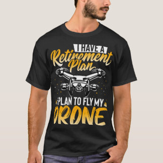 Camiseta Drone Lover Eu tenho um plano de aposentadoria eu 