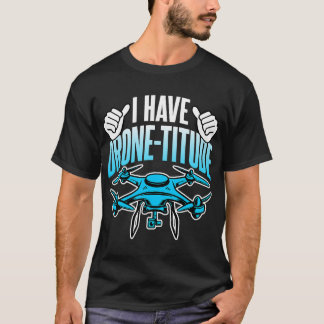 Camiseta Drone Lover I Have Drone Titude Funny Drone Pilot