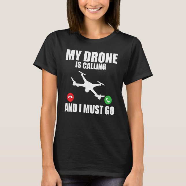 Camiseta Drone   Meu Drone Está Chamando E Eu Devo Ir Drone (Frente)