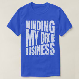 Camiseta Drone Mining my drone business quadcopter