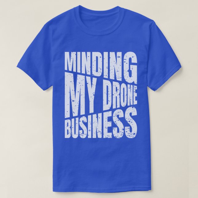 Camiseta Drone Mining my drone business quadcopter (Frente do Design)