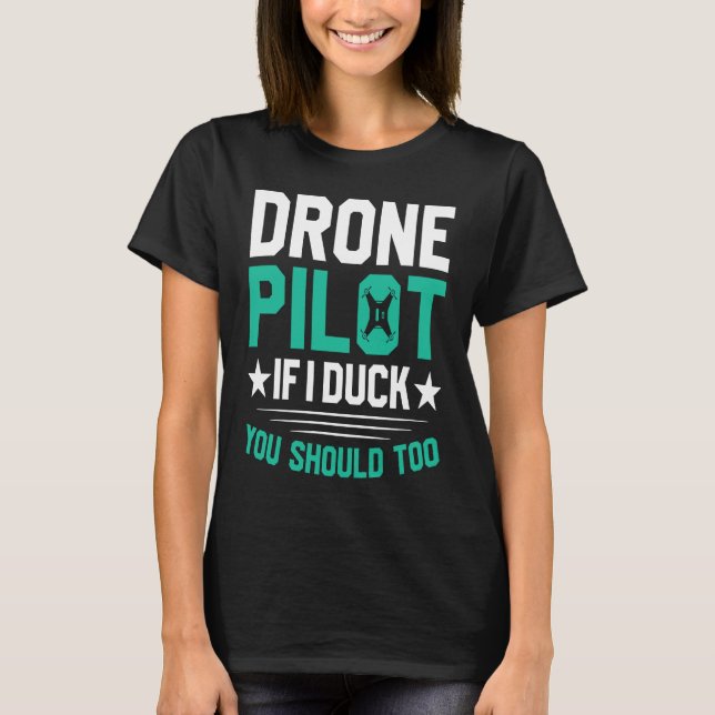 Camiseta Drone Pilot Enthusiasts Wings If I Duck you Should (Frente)