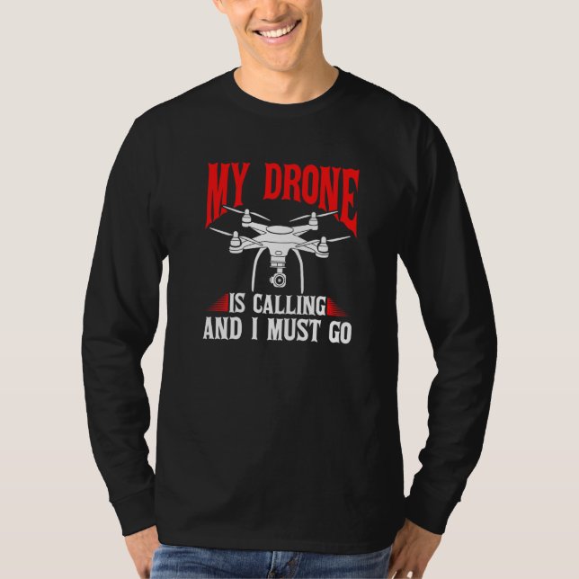 Camiseta Drones Meu Drone Está Chamando E Eu Devo Ir Piloto (Frente)