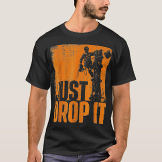 Camiseta Drop It - Arborist Tree Surgeon Lumberjack Wood Lo