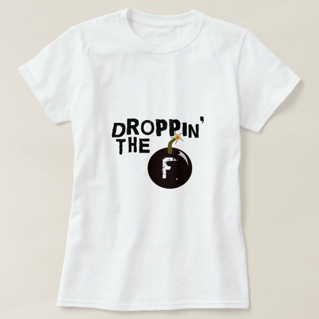 Camiseta Droppin a bomba de F (Frente do Design)