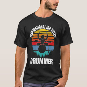 Camiseta Dru Motivacional do Drummer de Títulos de Trabalho