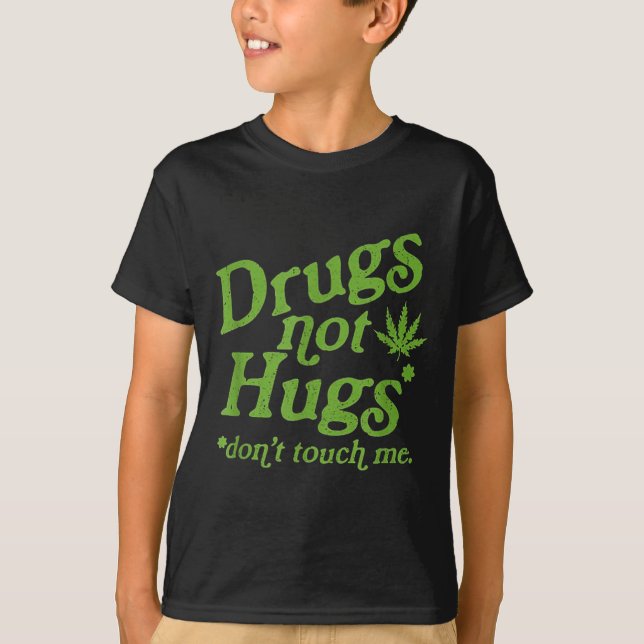 Camiseta Drug Not Hugs Don't Touch Me Weed Canabis  (Frente)