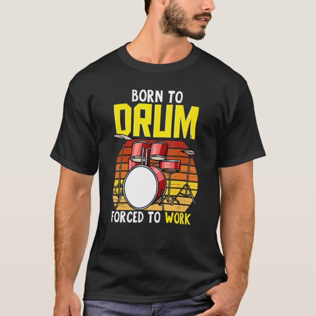 Camiseta Drum Set Drummer Musician Music Born To Drum Force (Frente)