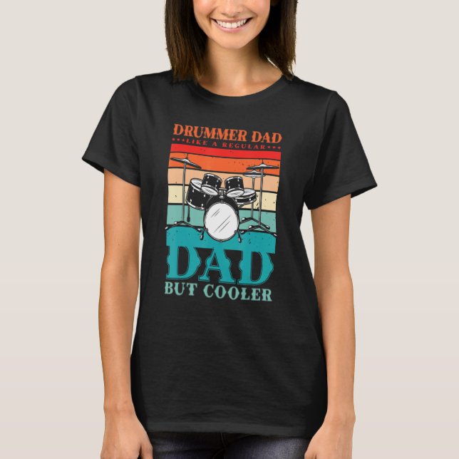 Camiseta Drummer Dad Like A Regular Dad But Cooler For A Dr (Frente)