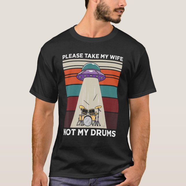 Camiseta Drummer De Abdução De Alienígenas, Por Favor, Leve (Frente)