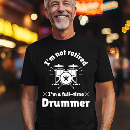 Camiseta Drummer de Tempo de Cheio Não Aposentado