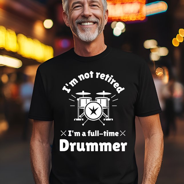 Camiseta Drummer de Tempo de Cheio Não Aposentado (Criador carregado)