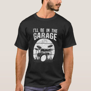 Camiseta Drummer Estarei No Conjunto De Tambor De Garagem