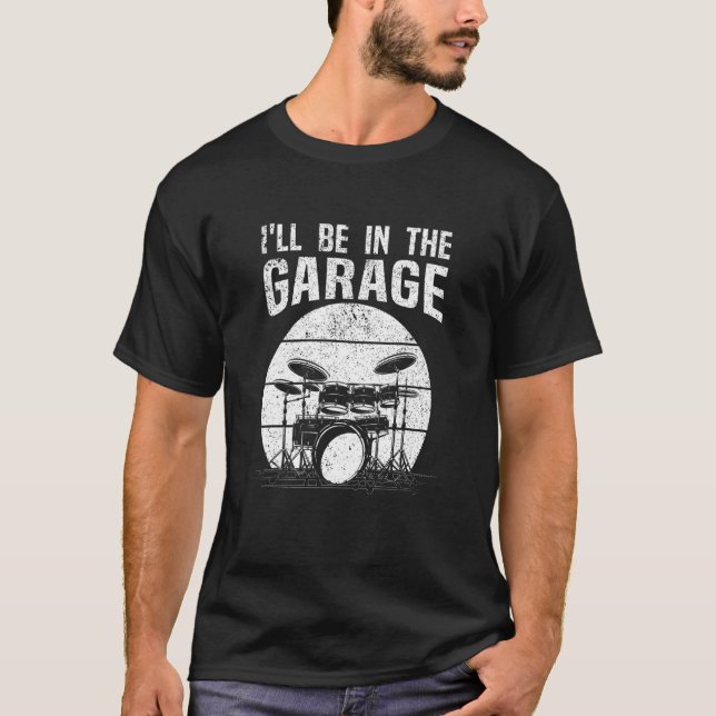 Camiseta Drummer Estarei No Conjunto De Tambor De Garagem (Frente)