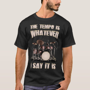 Camiseta Drummer O Tempo É O Que Eu Digo Que É
