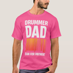 Camiseta Drummer Pai Scan For Payment Banda Music Orchestra