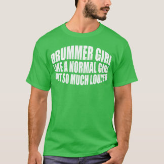 Camiseta DrummerGirl Like A Normal Girl But So Much Louder4