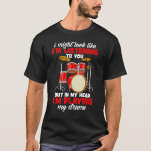 Camiseta Drummers Que Eu Posso Parecer Que Estou Ouvindo Vo