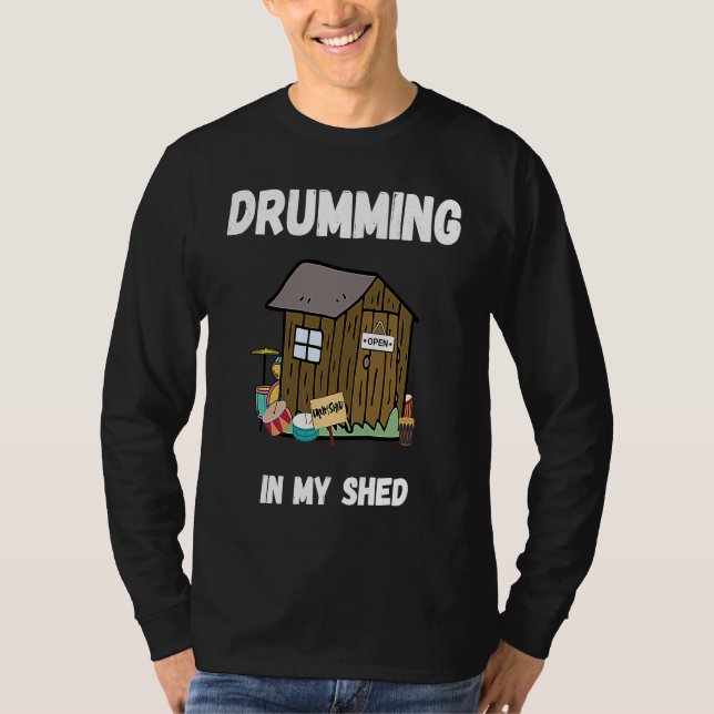 Camiseta Drumming In My Shed  Drummer (Frente)