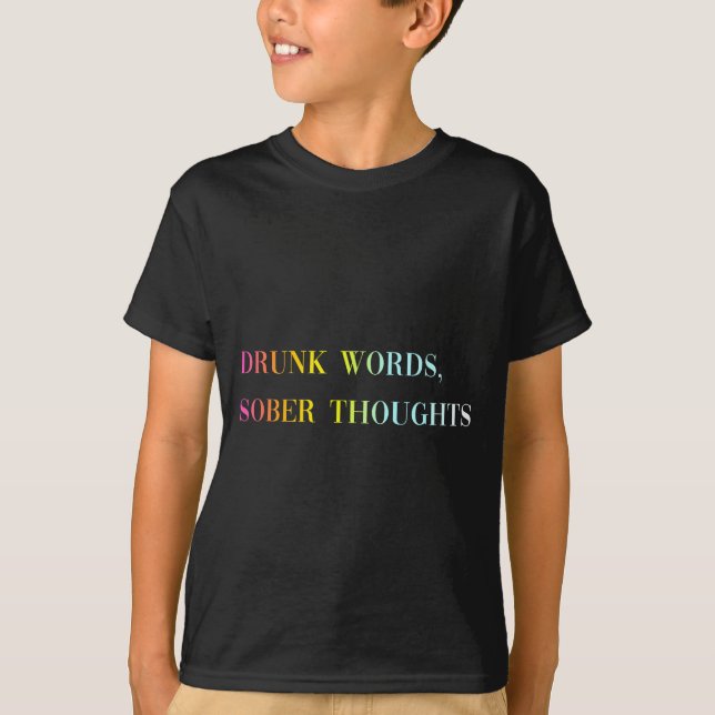 Camiseta Drunk Words Sober Thoughts - Funny Cool Love Quote (Frente)