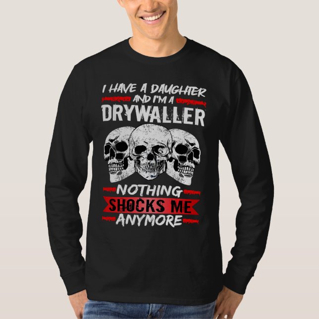 Camiseta Drywaller I Have A Daughter And I'm A Drywaller (Frente)