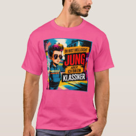 Camiseta Du bist vielleicht jung aber ich bin ein Klassiker