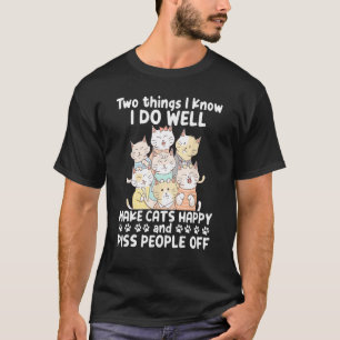 Camiseta Duas Coisas Que Sei Que Faço Bem Fazer Gatos Feliz